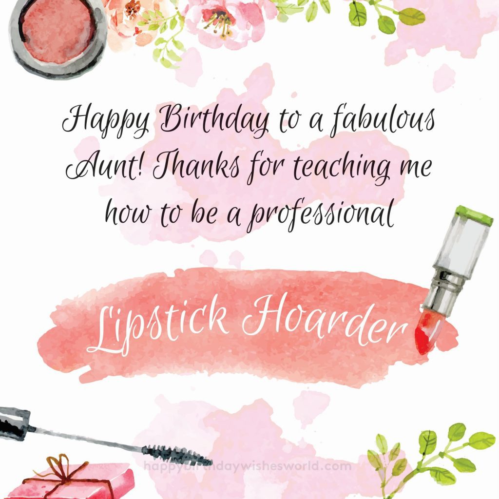 Happy birthday to a fabulous Aunt! Thanks for teaching me how to be a professional lipstick hoarder.